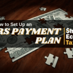 How Do I Set Up A Payment Plan With The IRS Shared Economy Tax